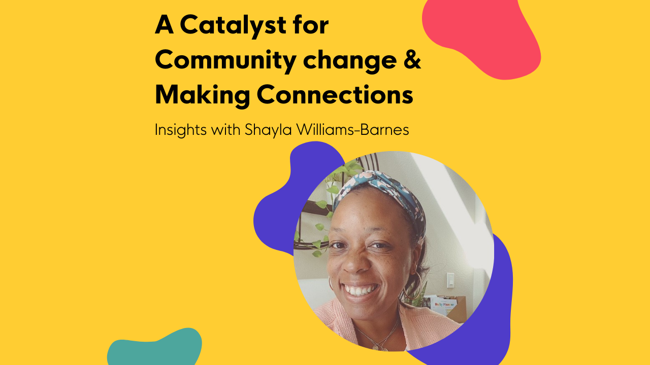 A Catalyst for Community change & Making Connections Insights with